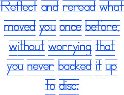 reflect and reread what moved you once before, without worrying that you never backed it up to disc.
